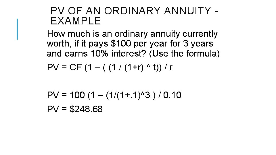 PV OF AN ORDINARY ANNUITY EXAMPLE How much is an ordinary annuity currently worth,