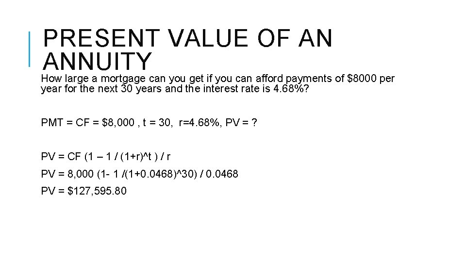 PRESENT VALUE OF AN ANNUITY How large a mortgage can you get if you