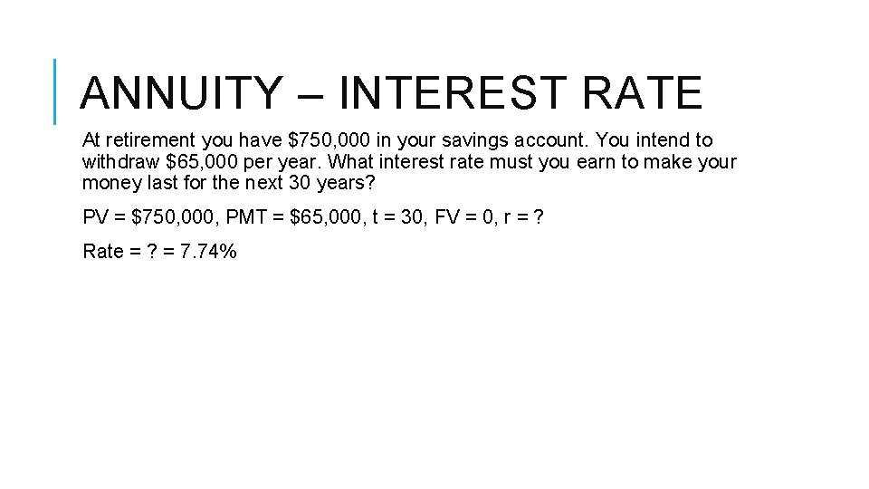 ANNUITY – INTEREST RATE At retirement you have $750, 000 in your savings account.