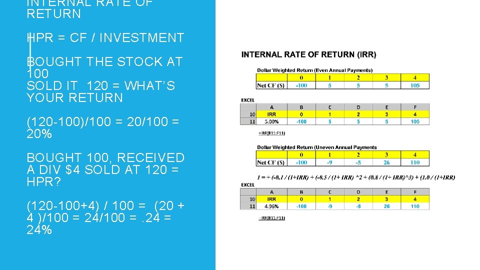 INTERNAL RATE OF RETURN HPR = CF / INVESTMENT BOUGHT THE STOCK AT 100