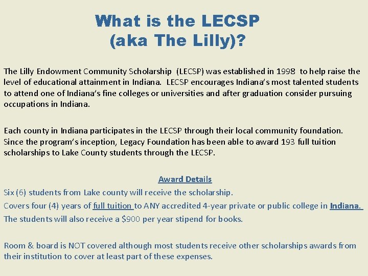 What is the LECSP (aka The Lilly)? The Lilly Endowment Community Scholarship (LECSP) was