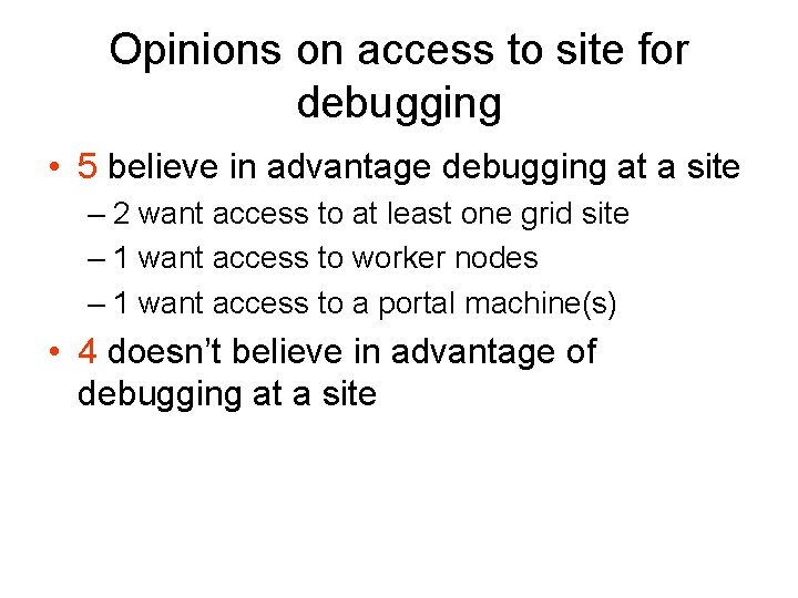 Opinions on access to site for debugging • 5 believe in advantage debugging at