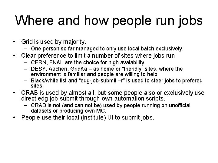 Where and how people run jobs • Grid is used by majority. – One