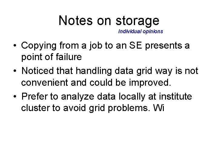 Notes on storage Individual opinions • Copying from a job to an SE presents