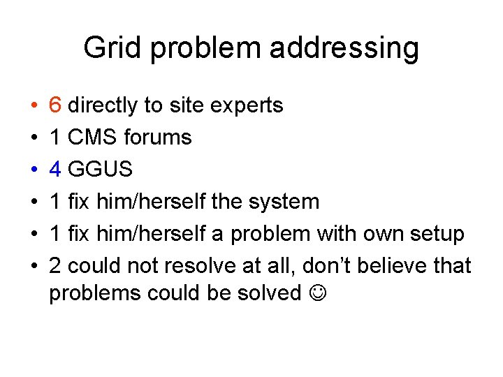 Grid problem addressing • • • 6 directly to site experts 1 CMS forums