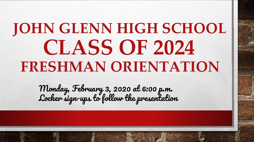 JOHN GLENN HIGH SCHOOL CLASS OF 2024 FRESHMAN ORIENTATION Monday, February 3, 2020 at