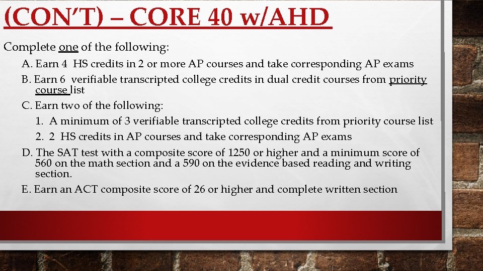 (CON’T) – CORE 40 w/AHD Complete one of the following: A. Earn 4 HS