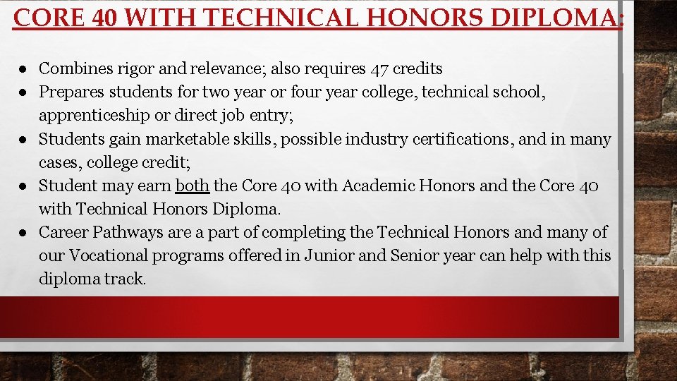 CORE 40 WITH TECHNICAL HONORS DIPLOMA: ● Combines rigor and relevance; also requires 47