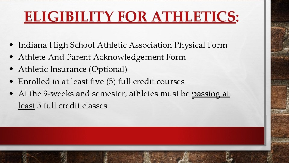 ELIGIBILITY FOR ATHLETICS: • • • Indiana High School Athletic Association Physical Form Athlete