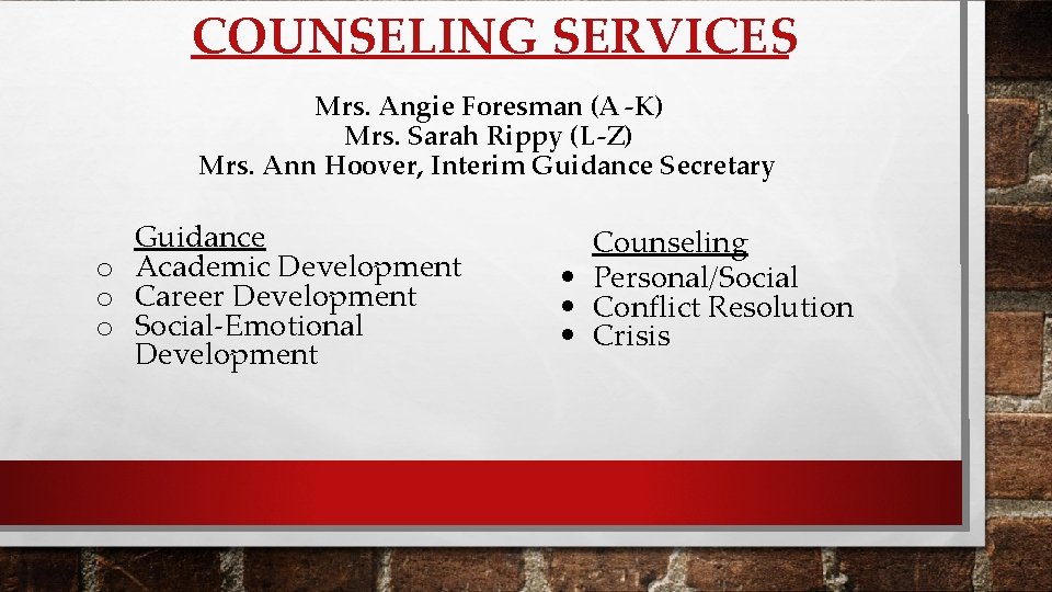 COUNSELING SERVICES Mrs. Angie Foresman (A -K) Mrs. Sarah Rippy (L-Z) Mrs. Ann Hoover,