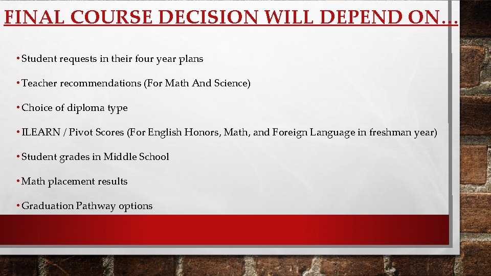 FINAL COURSE DECISION WILL DEPEND ON… • Student requests in their four year plans