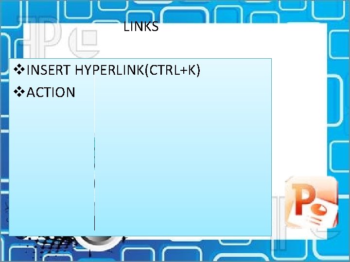 LINKS v. INSERT HYPERLINK(CTRL+K) v. ACTION 