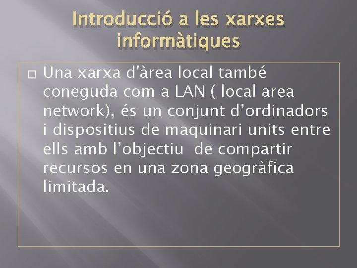 Introducció a les xarxes informàtiques � Una xarxa d'àrea local també coneguda com a