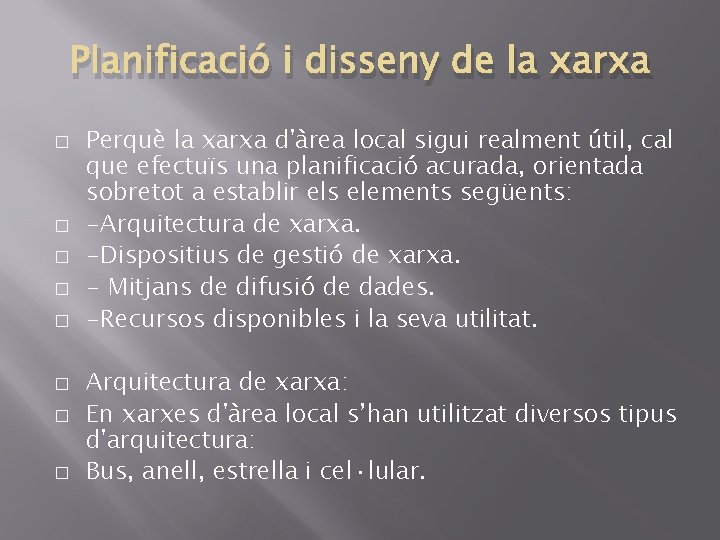 Planificació i disseny de la xarxa � � � � Perquè la xarxa d'àrea