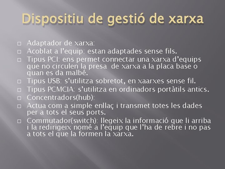 Dispositiu de gestió de xarxa � � � � Adaptador de xarxa: Acoblat a