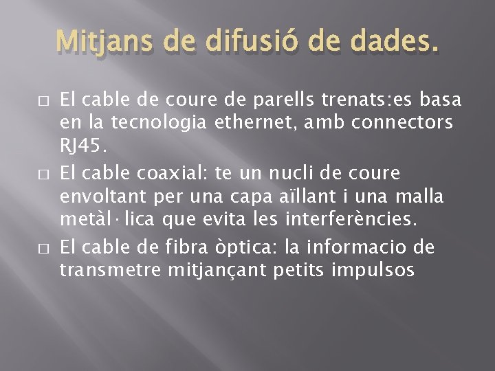 Mitjans de difusió de dades. � � � El cable de coure de parells