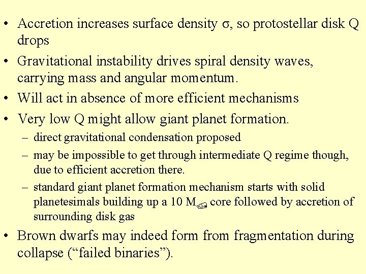  • Accretion increases surface density σ, so protostellar disk Q drops • Gravitational