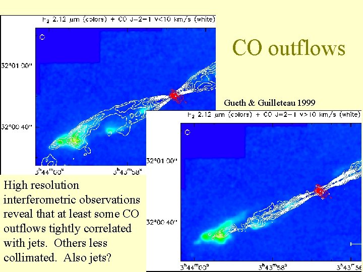 CO outflows Gueth & Guilleteau 1999 High resolution interferometric observations reveal that at least