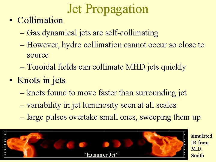  • Collimation Jet Propagation – Gas dynamical jets are self-collimating – However, hydro