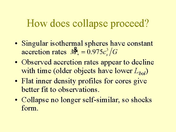 How does collapse proceed? • Singular isothermal spheres have constant accretion rates • Observed