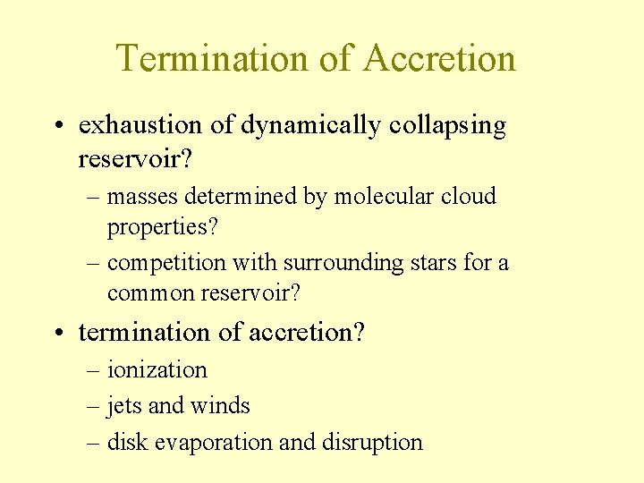 Termination of Accretion • exhaustion of dynamically collapsing reservoir? – masses determined by molecular