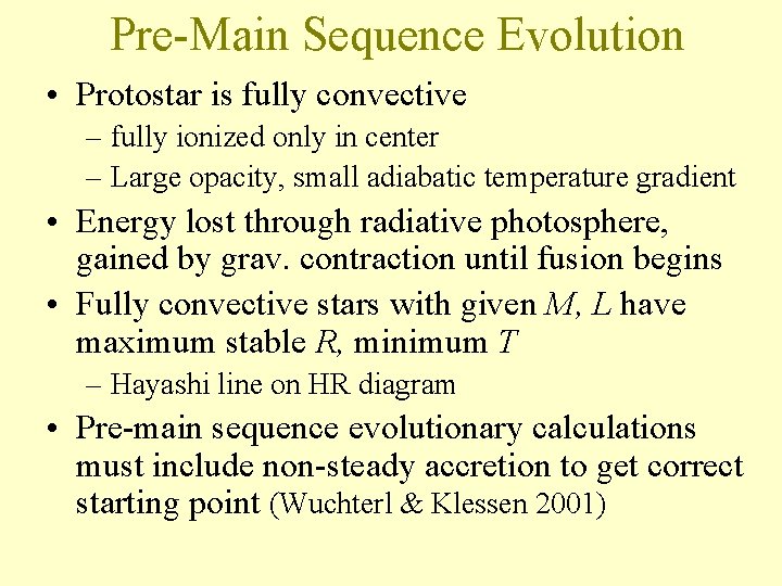 Pre-Main Sequence Evolution • Protostar is fully convective – fully ionized only in center