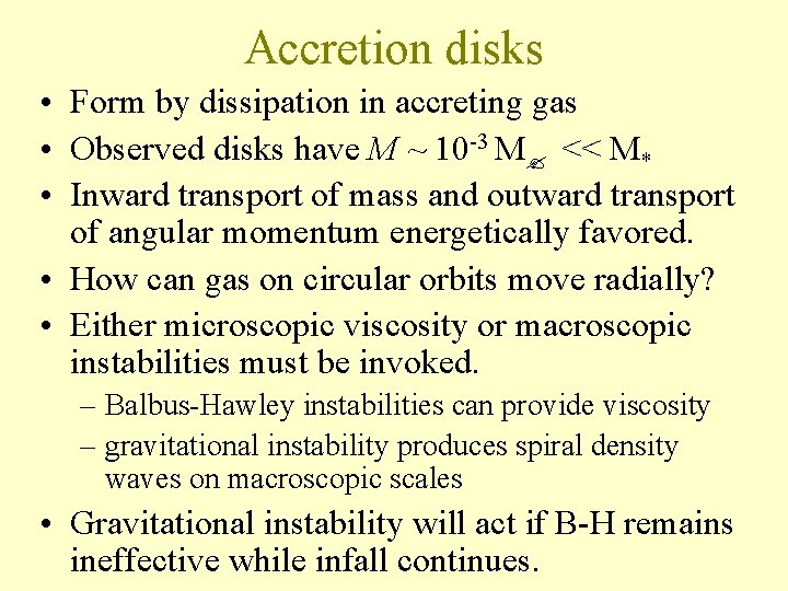 Accretion disks • Form by dissipation in accreting gas • Observed disks have M