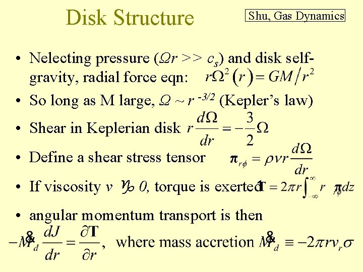 Disk Structure Shu, Gas Dynamics • Nelecting pressure (Ωr >> cs) and disk selfgravity,