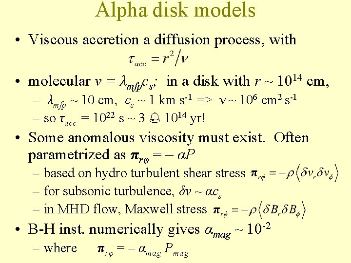 Alpha disk models • Viscous accretion a diffusion process, with • molecular ν =