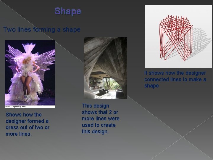 Shape Two lines forming a shape It shows how the designer connected lines to