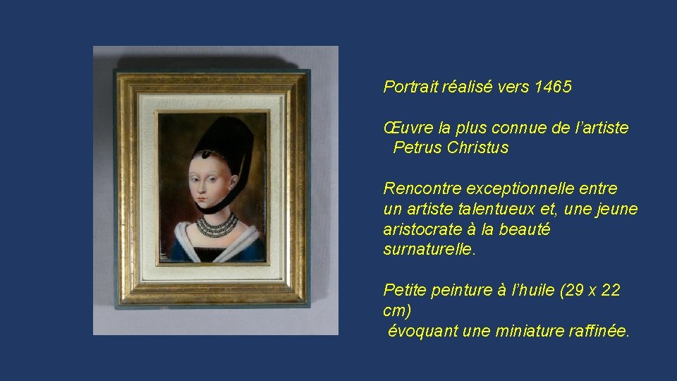 Portrait réalisé vers 1465 Œuvre la plus connue de l’artiste Petrus Christus Rencontre exceptionnelle