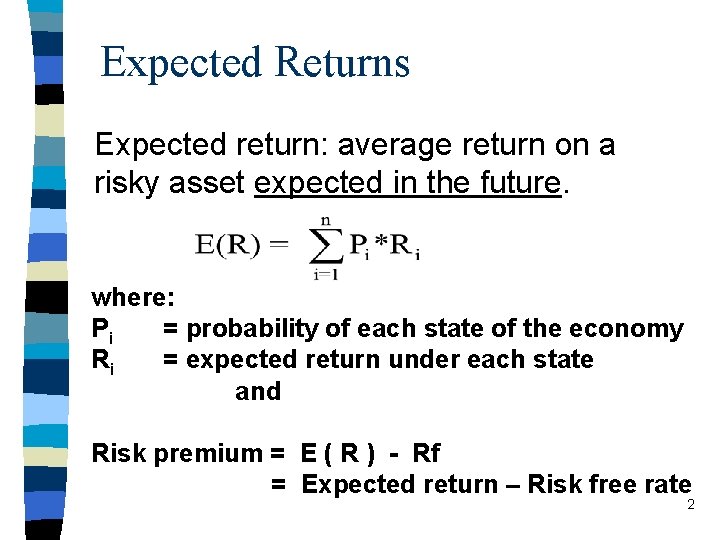 Expected Returns Expected return: average return on a risky asset expected in the future.