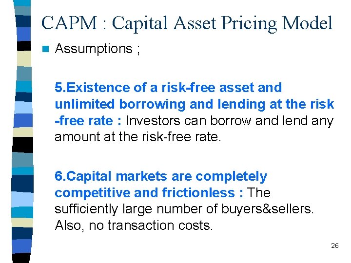 CAPM : Capital Asset Pricing Model n Assumptions ; 5. Existence of a risk-free