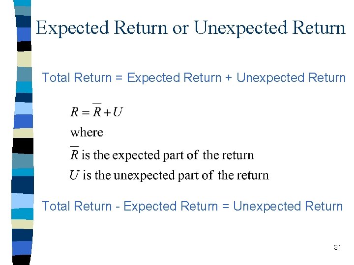 Expected Return or Unexpected Return Total Return = Expected Return + Unexpected Return Total