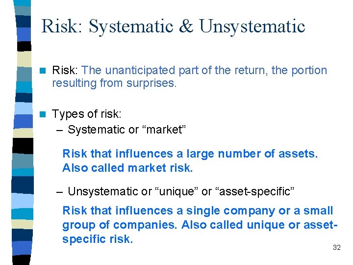 Risk: Systematic & Unsystematic n Risk: The unanticipated part of the return, the portion
