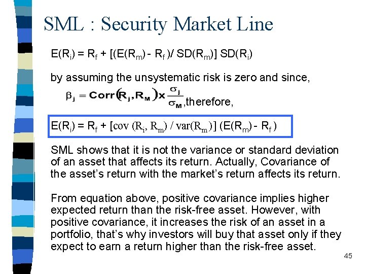 SML : Security Market Line E(Ri) = Rf + [(E(Rm) - Rf )/ SD(Rm)]