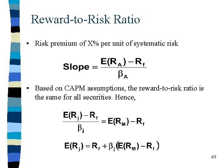 Reward-to-Risk Ratio • Risk premium of X% per unit of systematic risk • Based