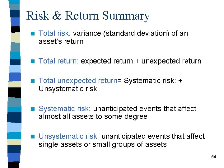 Risk & Return Summary n Total risk: variance (standard deviation) of an asset’s return