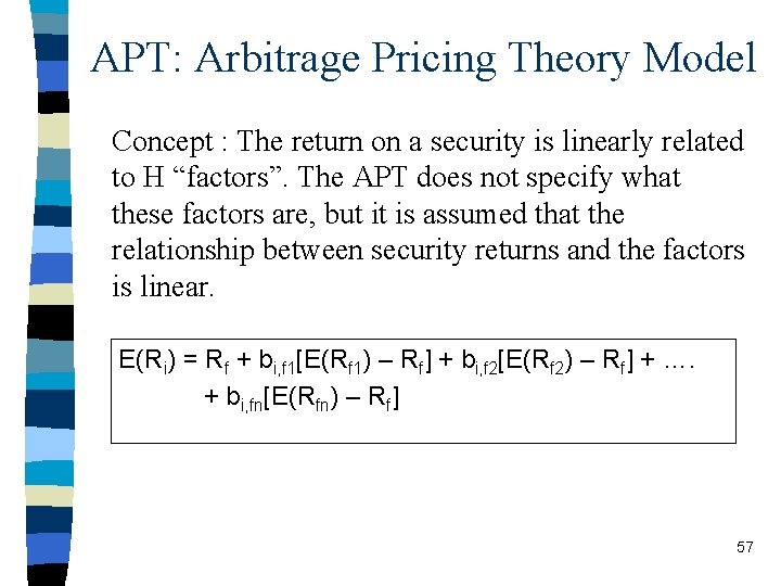 APT: Arbitrage Pricing Theory Model Concept : The return on a security is linearly