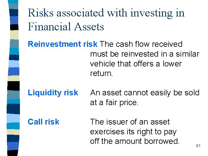 Risks associated with investing in Financial Assets Reinvestment risk The cash flow received must