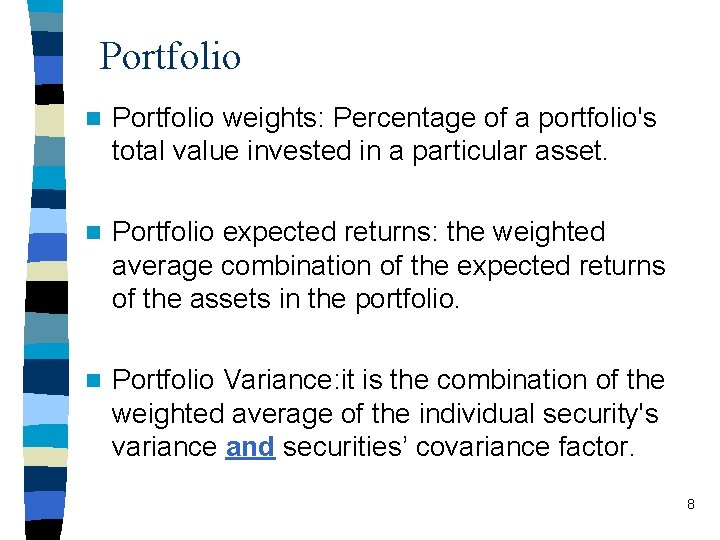 Portfolio n Portfolio weights: Percentage of a portfolio's total value invested in a particular
