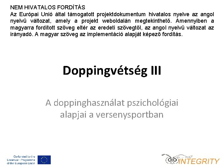 NEM HIVATALOS FORDÍTÁS Az Európai Unió által támogatott projektdokumentum hivatalos nyelve az angol nyelvű