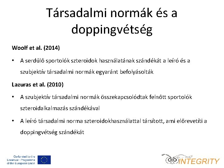 Társadalmi normák és a doppingvétség Woolf et al. (2014) • A serdülő sportolók szteroidok