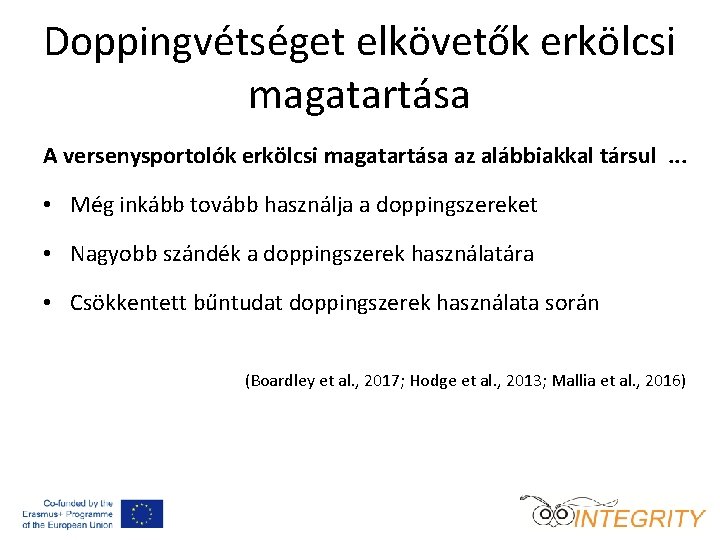 Doppingvétséget elkövetők erkölcsi magatartása A versenysportolók erkölcsi magatartása az alábbiakkal társul. . . •