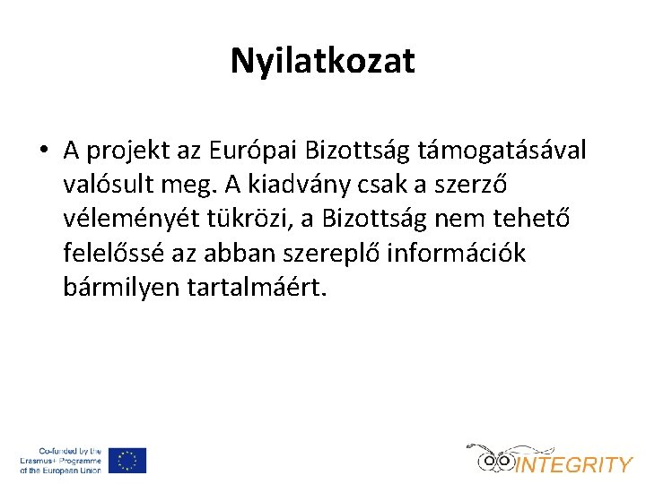 Nyilatkozat • A projekt az Európai Bizottság támogatásával valósult meg. A kiadvány csak a