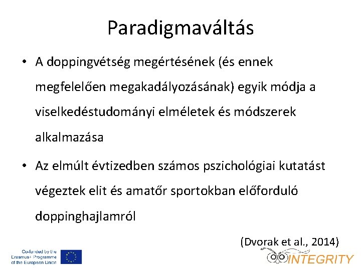 Paradigmaváltás • A doppingvétség megértésének (és ennek megfelelően megakadályozásának) egyik módja a viselkedéstudományi elméletek
