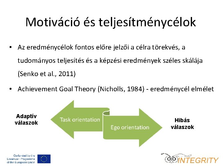 Motiváció és teljesítménycélok • Az eredménycélok fontos előre jelzői a célra törekvés, a tudományos