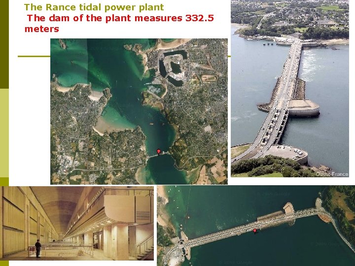 The Rance tidal power plant The dam of the plant measures 332. 5 meters