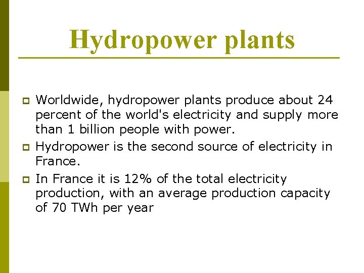 Hydropower plants p p p Worldwide, hydropower plants produce about 24 percent of the