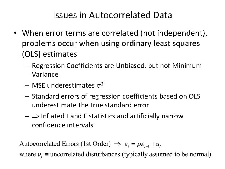 Issues in Autocorrelated Data • When error terms are correlated (not independent), problems occur